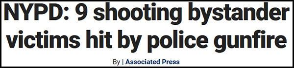 Headline: NYPD hits 9 bystanders while attempting to shoot suspect. Accurate shots don't hit bystanders.