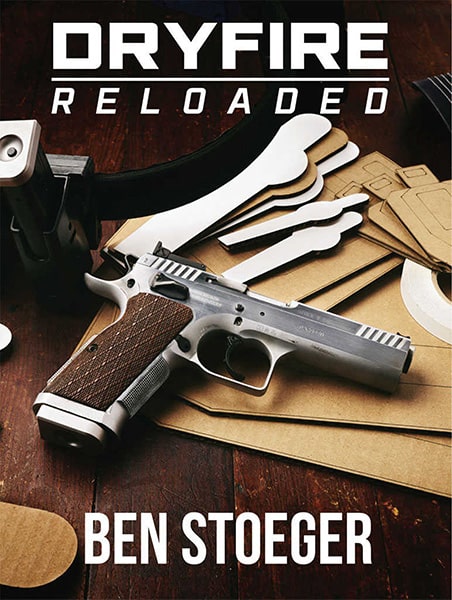 Dryfire Reloaded by Ben Stoeger, multi-time USPSA national champion and IPSC world champion.